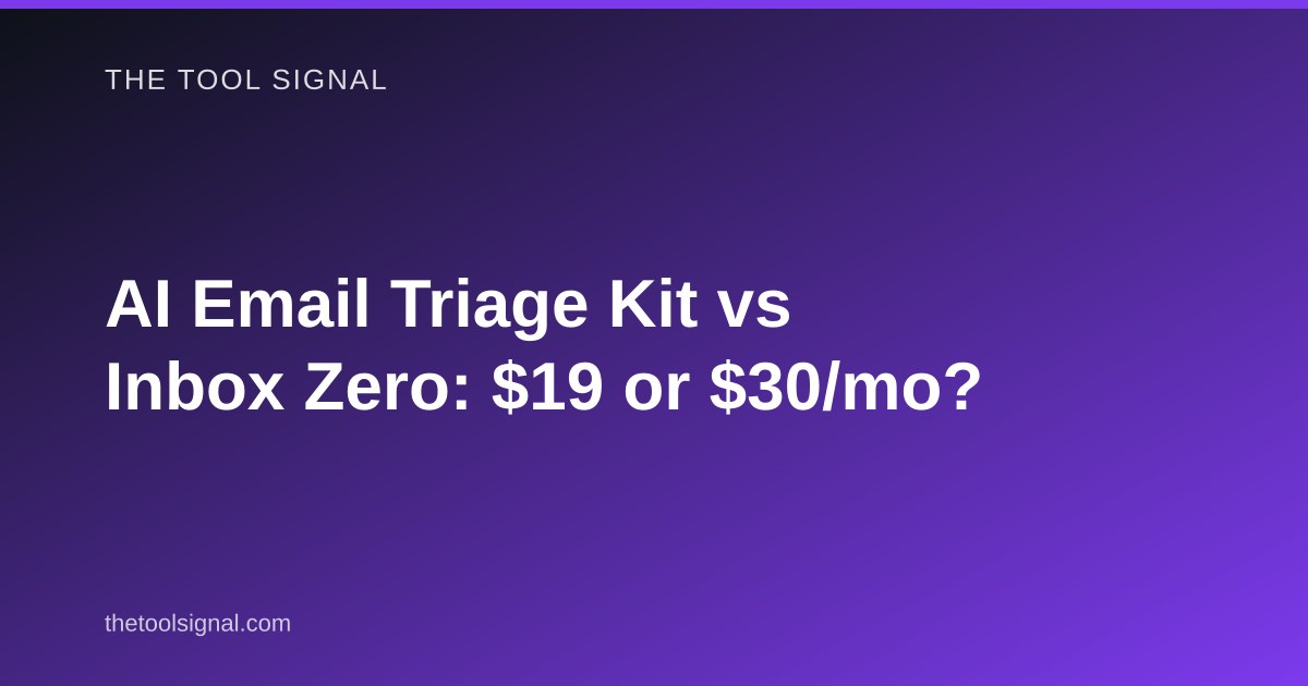 AI Email Triage Kit vs Inbox Zero: $19 or $30/mo?