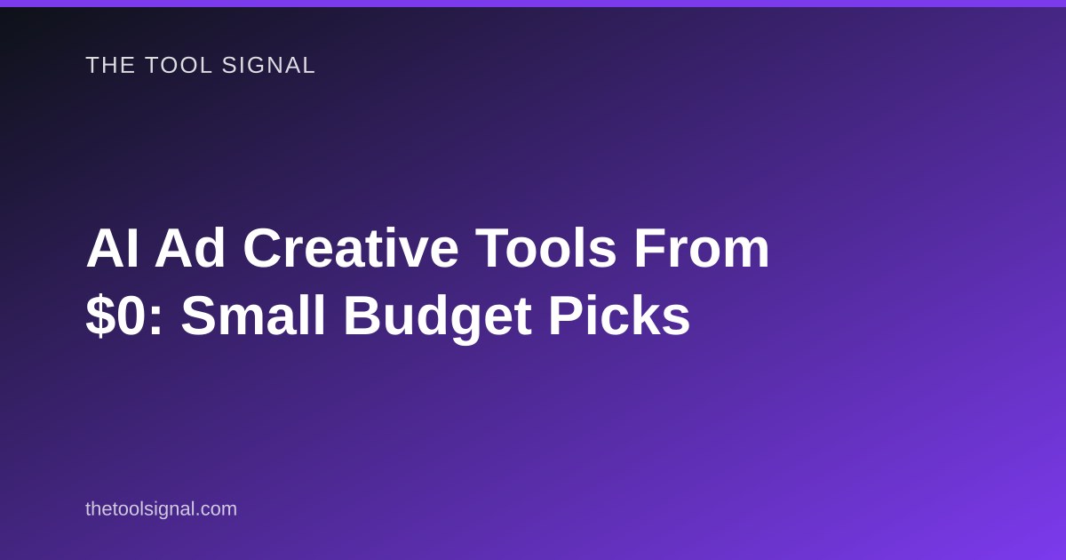 AI Ad Creative Tools From $0: Small Budget Picks