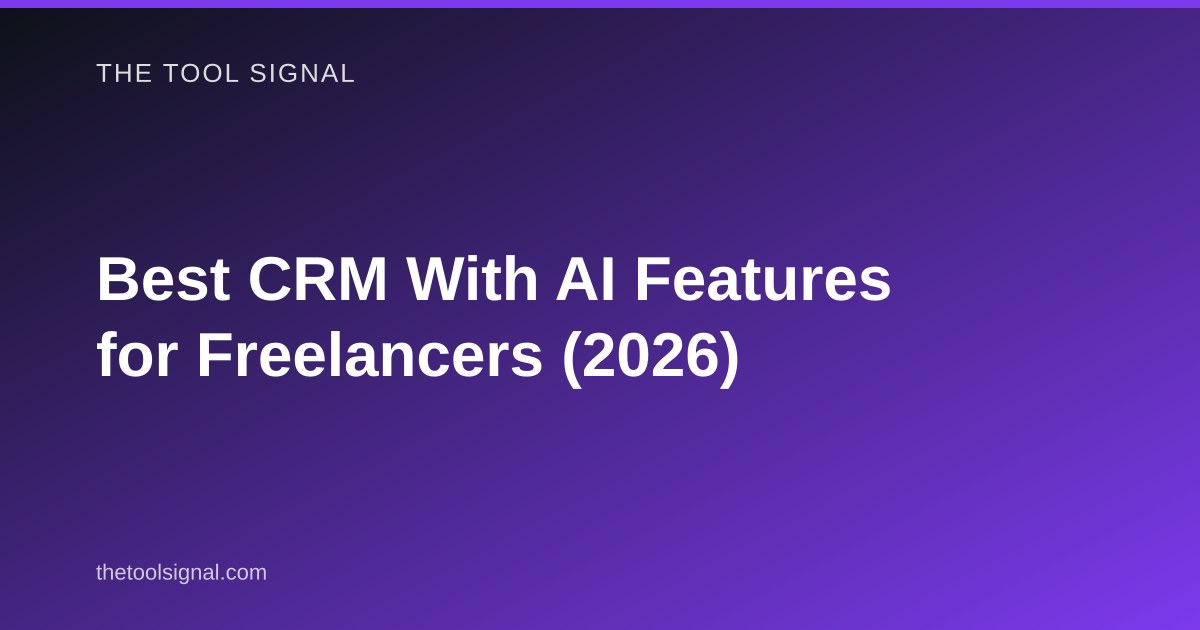 Best CRM With AI Features for Freelancers (2026)