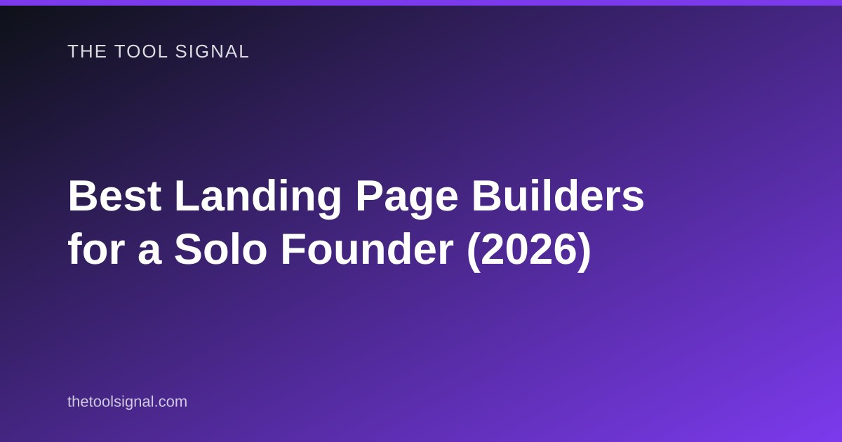 Best Landing Page Builders for a Solo Founder (2026)